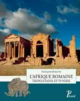 L'Afrique romaine, Tripolitaine et Tunisie