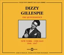 DIZZY GILLESPIE THE QUINTESSENCE NEW YORK CHICAGO 1940 1947 COFFRET DOUBLE CD AUDIO