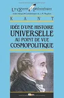 Les Oeuvres Philosophiques - Idée d'une histoire universelle au point de vue cosmopolitique - Kant