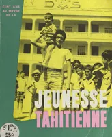 Les frères de l'instruction chrétienne en Polynésie française 1860-1960, Cent ans au service de la jeunesse tahitienne