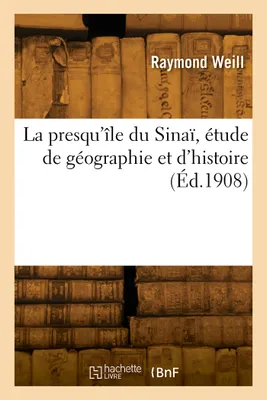 La presqu'île du Sinaï, étude de géographie et d'histoire