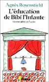 L'Éducation de Bibi l'Infante, grosse pièce en cinq actes