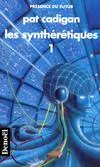 Les synthérétiques., 1, Les synthérétiques/ tome 1