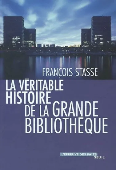 Livres Sciences Humaines et Sociales Actualités La Véritable Histoire de la Grande Bibliothèque François Stasse