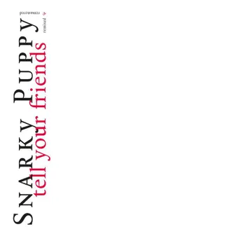 CD / Tell your friends / SNARKY PUPPY