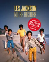 Les Jackson, Notre histoire, Avec les archives inédites de la famille
