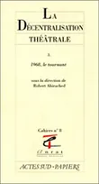 La décentralisation théâtrale., 3, 1968, le tournant, La Décentralisation théâtrale vol. 3, 1968, le tournant
