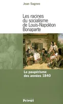 Les racines du socialisme de Louis-Napoléon Bonaparte le paupérisme des années 1840, le paupérisme des années 1840