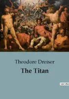 The Titan, An Unyielding Portrait of Power, Ambition, and the American Dream.
