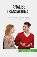 Análise transacional, Uma ferramenta valiosa para se compreender a si próprio e aos outros