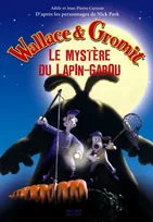 WALLACE & GROMIT-LE MYSTERE DU LAPIN GAROU