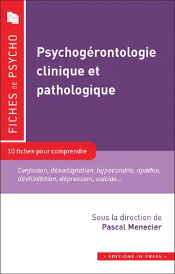 Psychogérontologie clinique et pathologique, 10 fiches pour aborder des notions clés