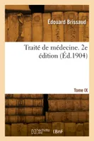 Traité de médecine. Tome IX. 2e édition