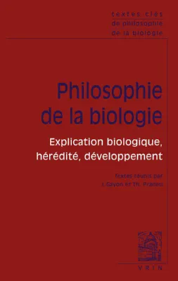 Philosophie de la biologie, 1, Explication biologique, hérédité, développement, Vol. 1: Explication biologique, hérédité, développement