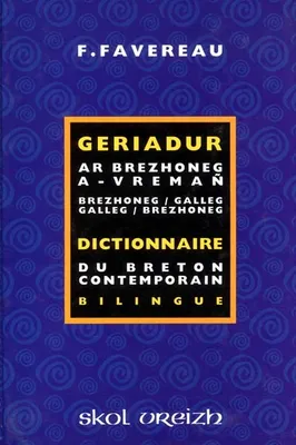 Dictionnaire du breton contemporain : bilingue, Geriadur ar brezhoneg a-vreman : brezhoneg-gallez, galleg-brezhoneg : bilingue