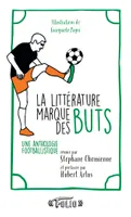 La littérature marque des buts, Une anthologie footballistique