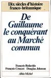 De Guillaume le Conquérant au marché commun, dix siècles d'histoire franco-britannique