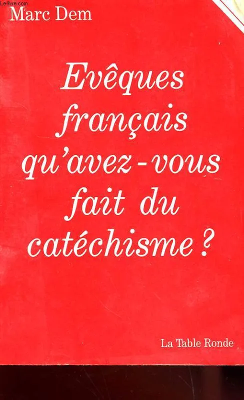 Évêques français, qu'avez-vous fait du catéchisme ? Marc Dem