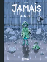 2, Jamais - vol. 02 - Edition spéciale, Le Jour J