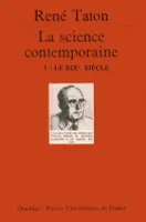 Histoire générale des sciences., 1, Le XIXe siècle, La science contemporaine. Volume 1, Le XIXe siècle