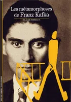 Les Métamorphoses de Franz Kafka