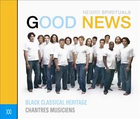 LES CHANTRES MUSICIENS GOOD NEWS  BLACK CLASSICAL HERITAGE NEGRO SPIRITUALS SUR CD