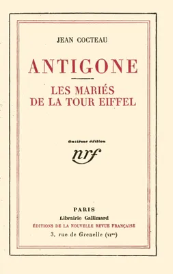 ANTIGONE / LES MARIES DE LA TOUR EIFFEL