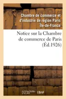 Notice sur la Chambre de commerce de Paris