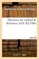 Mémoires du cardinal de Richelieu.  T. VIII 1628