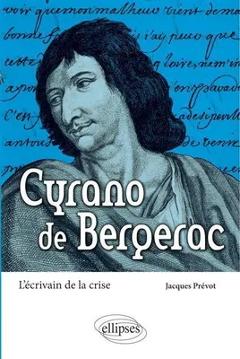 Cyrano de Bergerac. L'écrivain de la crise, l'écrivain de la crise