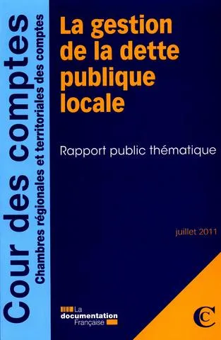 Livres Économie-Droit-Gestion Sciences Economiques La gestion de la dette publique locale, rapport public thématique France, Cour des comptes