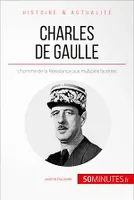 Charles de Gaulle, L'homme de la Résistance aux multiples facettes