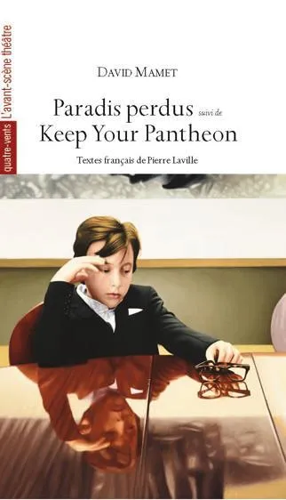 Livres Littérature et Essais littéraires Théâtre Paradis perdus; suivi de Keep your Pantheon David Mamet