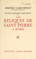Études d'histoire chrétienne (2), Les reliques de Saint-Pierre à Rome