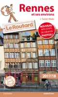 Guide du Routard Rennes et ses environs 2017/18, + Saint-Malo