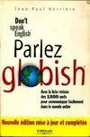 Parlez Globish !: Don't speak English, don't speak English