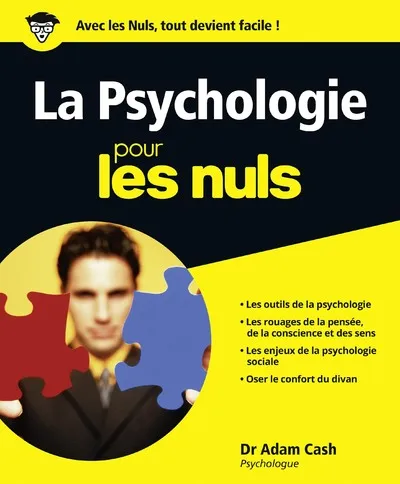 Livres Sciences Humaines et Sociales Psychologie et psychanalyse Psychologie Pour les nuls (La) Adam Cash