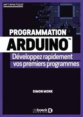 Programmation Arduino, Développez rapidement vos premiers programmes