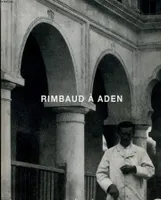 Rimbaud à Aden, collection Pierre Leroy