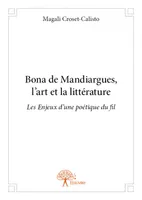 Bona de Mandiargues, l'art et la littérature, Les Enjeux d'une poétique du fil