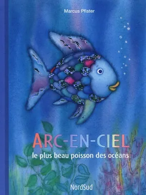 Arc-en-Ciel, ARC EN CIEL LE PLUS BEAU POISSON DES OCEANS (POCHE