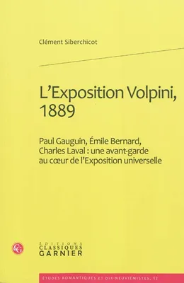 L'Exposition Volpini, 1889, Paul Gauguin, Émile Bernard, Charles Laval : une avant-garde au coeur de l'Exposition universelle