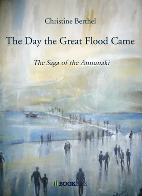 The saga of the Annunaki, 2, The Day the Great Flood Came, The Saga of the Annunaki