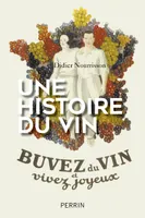 Une Histoire du vin, Buvez du vin et vivez joyeux