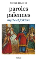 Paroles païennes. Mythe et folklore, mythe et folklore