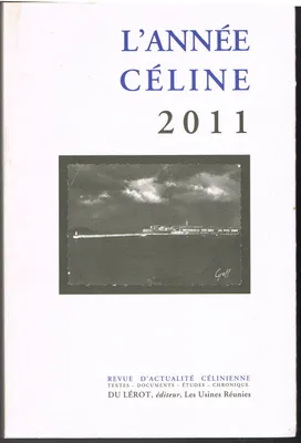 L'année Céline 2011. Revue d'actualité célinienne