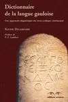 Dictionnaire de la langue gauloise. Une approche linguistique du vieux, une approche linguistique du vieux-celtique continental
