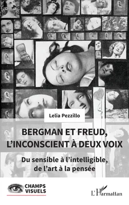 Bergman et Freud, l’inconscient à deux voix, Du sensible à l’intelligible, de l’art à la pensée