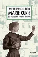 Marie Curie, Elle a découvert l’énergie nucléaire