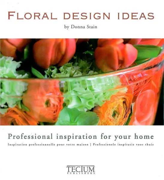 Floral design ideas, professional inspiration for your home Donna Stain, Karen Furness